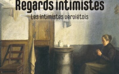 Regards intimistes. Les intimistes verviétois